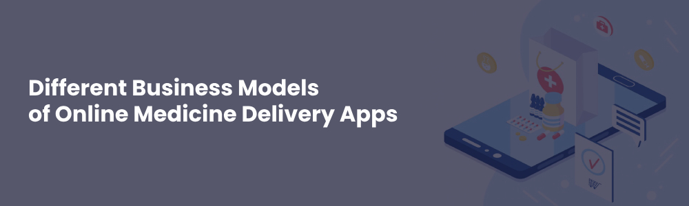 Business models of medicine delivery apps