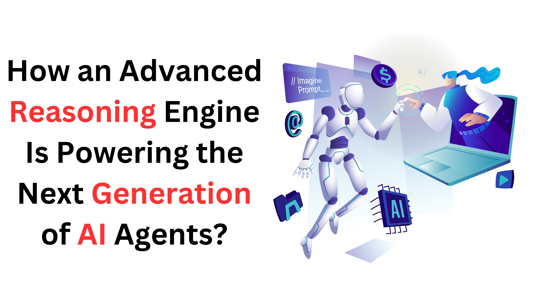 How an Advanced Reasoning Engine Is Powering the Next Generation of AI Agents?